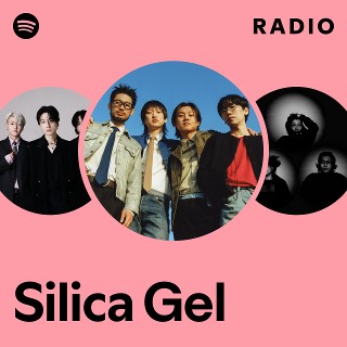 Silica Gel | Spotify