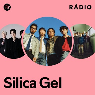 Silica Gel | Spotify
