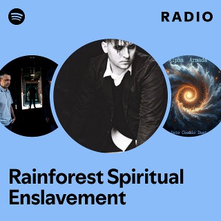 Rainforest Spiritual Enslavement | Spotify