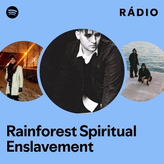 Rainforest Spiritual Enslavement | Spotify
