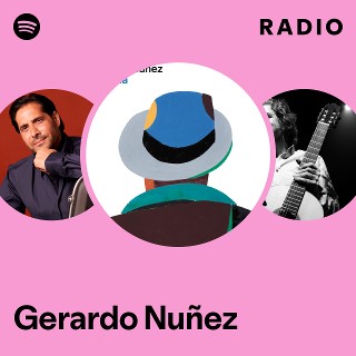Gerardo Nuñez | Spotify