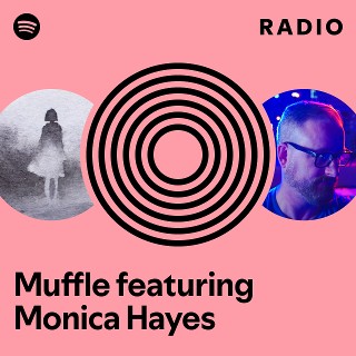 Muffle featuring Monica Hayes Radio | Spotify Playlist