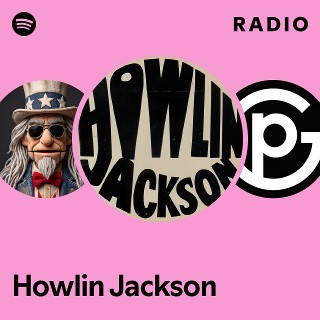 Howlin Jackson Radio | Spotify Playlist