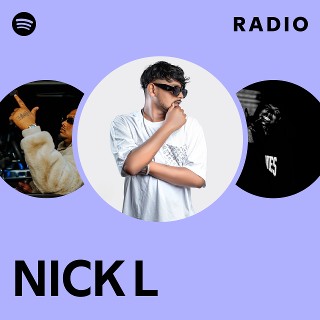 NICK L Radio | Spotify Playlist