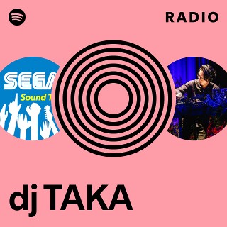dj TAKA Radio | Spotify Playlist