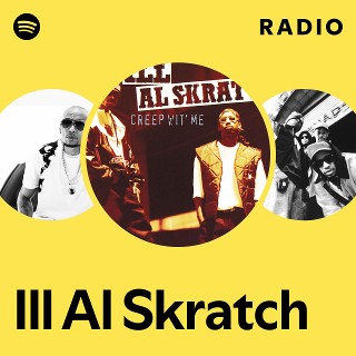 Ill Al Skratch | Spotify