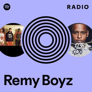 RemyBoyz Remy Boyz | Spotify