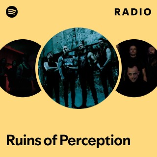 Ruins of Perception | Spotify