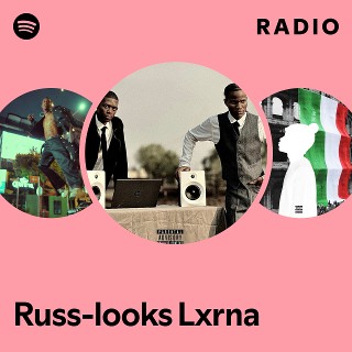 Russ-looks Lxrna Radio | Spotify Playlist