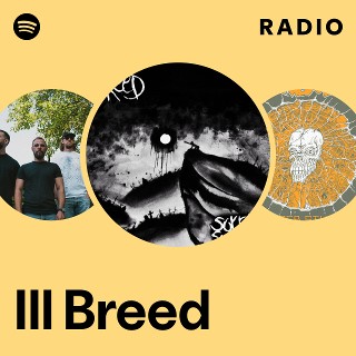 洋楽 Ill Breed Ill Breed | Spotify