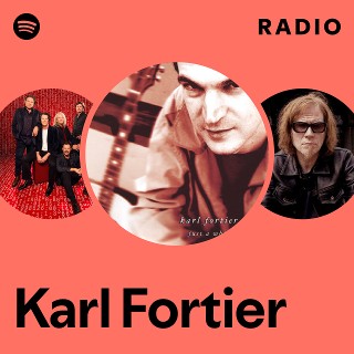 Karl Fortier Radio | Spotify Playlist