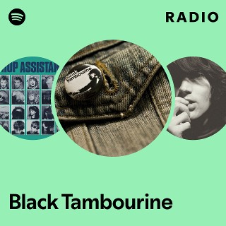 Black Tambourine Radio playlist by Spotify Spotify
