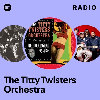 The Titty Twisters Orchestra | Spotify