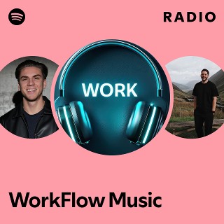 WorkFlow Music Radio - playlist by Spotify | Spotify