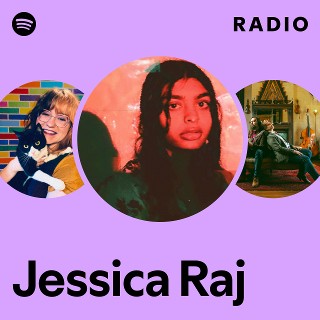 Jessica Raj Radio | Spotify Playlist