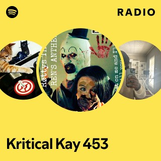 Kritical Kay 453 Radio | Spotify Playlist
