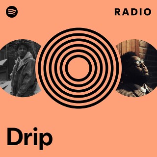 Drip Radio - playlist by Spotify | Spotify