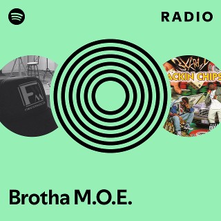 Brotha M.O.E. | Spotify
