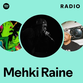 Mehki Raine Radio | Spotify Playlist