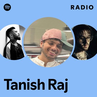 Tanish Raj Radio - playlist by Spotify | Spotify