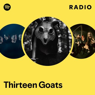 Thirteen Goats Radio - playlist by Spotify | Spotify