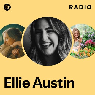 Ellie Austin Radio | Spotify Playlist
