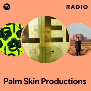 Palm Skin Productions | Spotify