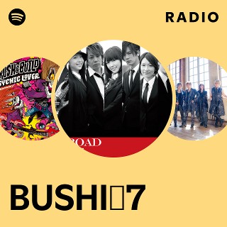 BUSHI☆7 | Spotify