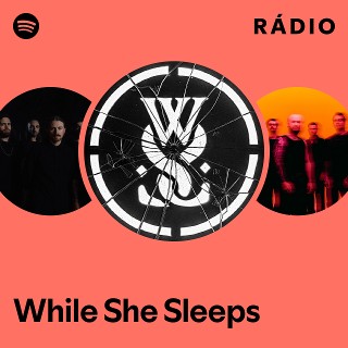 While She Sleeps | Spotify