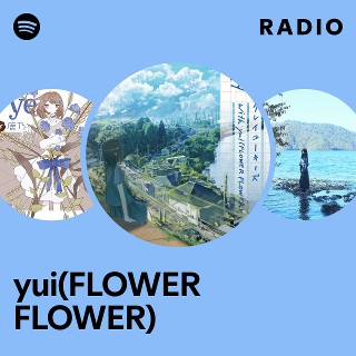 yui(FLOWER FLOWER) | Spotify