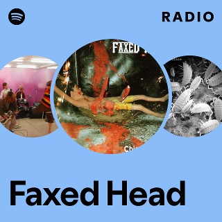 洋楽 FAXED HEAD / Chiropractic Faxed Head | Spotify