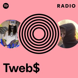 Tweb$ Radio - playlist by Spotify | Spotify