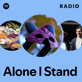 Alone I Stand Radio