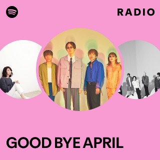 邦楽 GOOD BYE APRIL / age e.p. GOOD BYE APRIL | Spotify