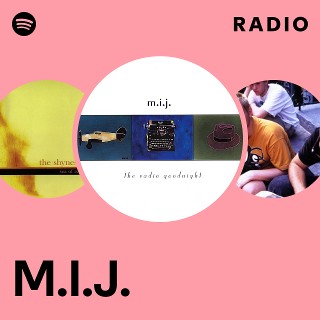 M.I.J. | Spotify
