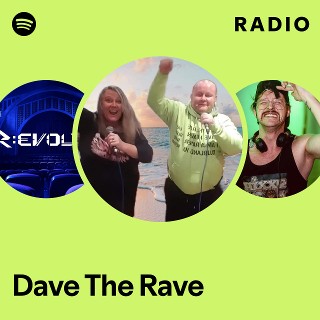 Dave the high quality Rave