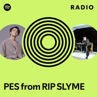 PES from RIP SLYME Radio | Spotify Playlist