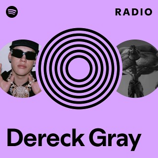 Dereck Gray Radio | Spotify Playlist