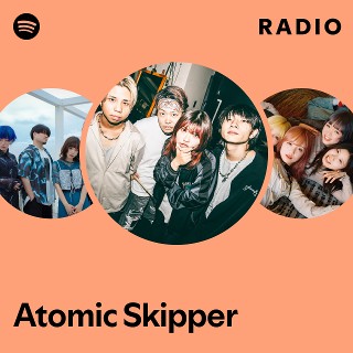 Atomic Skipper 12枚 Atomic Skipper | Spotify