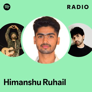 Himanshu Ruhail Radio | Spotify Playlist