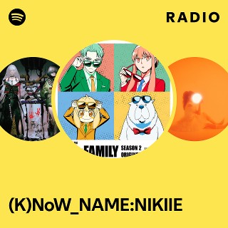 (K)NoW_NAME:NIKIIE Radio | Spotify Playlist