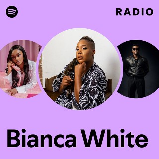 Bianca White | Spotify