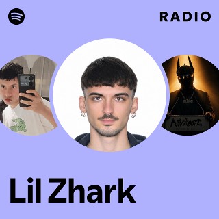 Lil Zhark Radio | Spotify Playlist