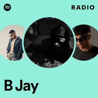 B Jay Radio | Spotify Playlist