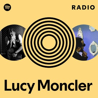 Lucy Moncler Spotify