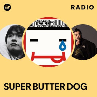 SUPER BUTTER DOG | Spotify SUPER BUTTER DOG | Spotify