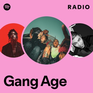 Gang Age | Spotify
