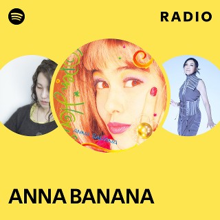 ANNA BANANA | Spotify