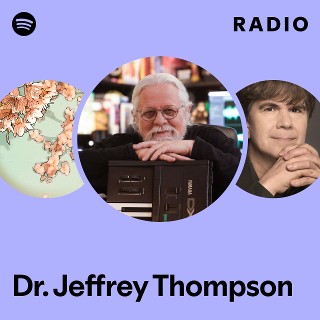 Dr. Jeffrey Thompson Radio | Spotify Playlist