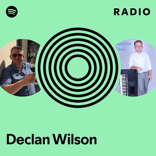 Declan Wilson Radio | Spotify Playlist